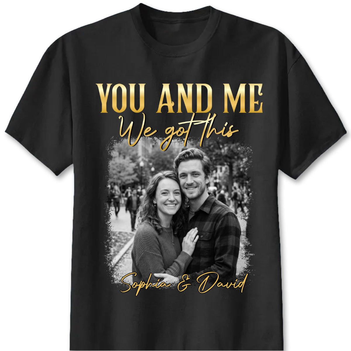 Custom couple photo shirt with You And Me We Got This quote for couples anniversary gift