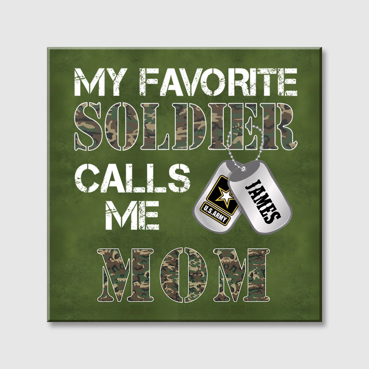 "My Favorite Soldier Calls Me…" - Custom Military Family Proud Square Canvas