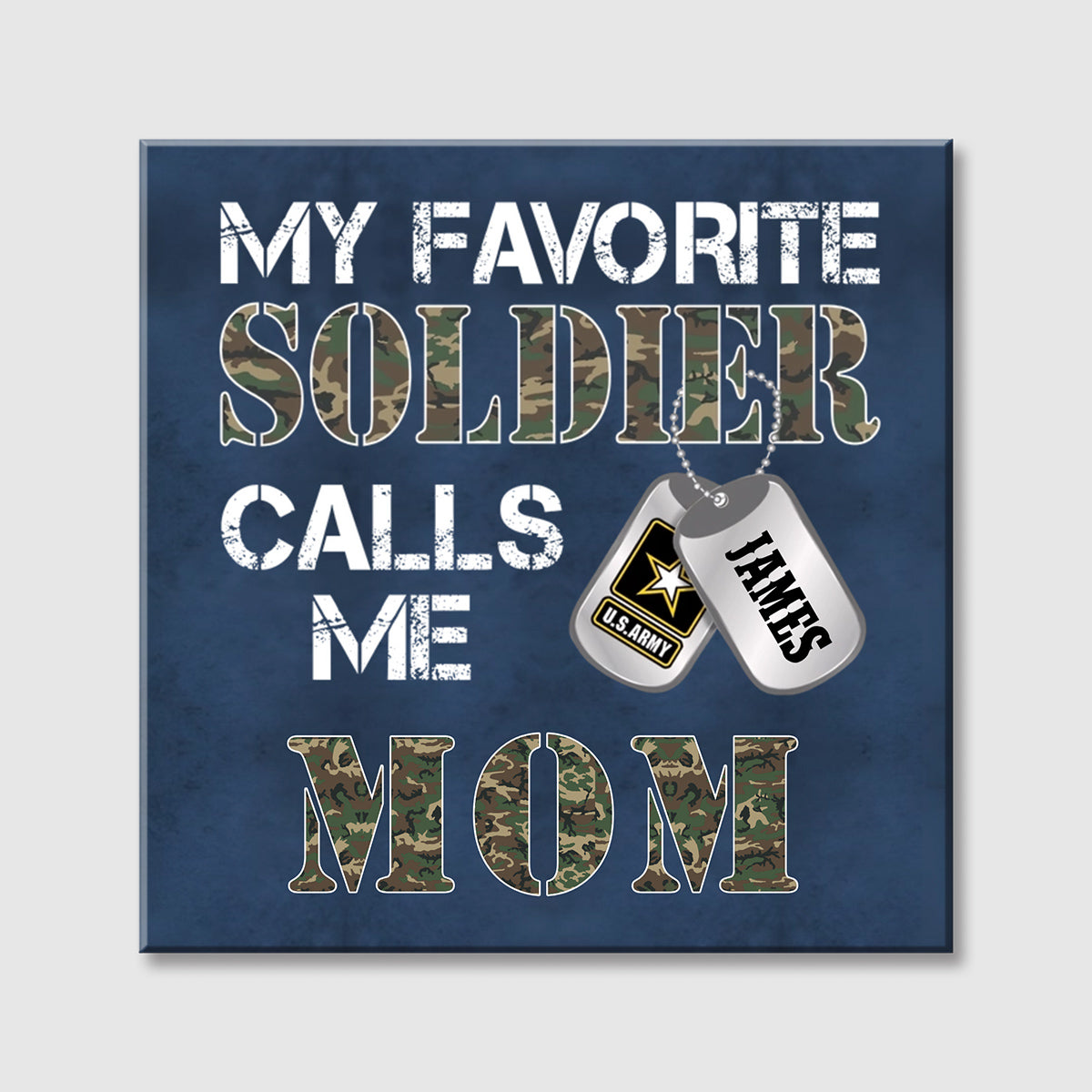 "My Favorite Soldier Calls Me…" - Custom Military Family Proud Square Canvas