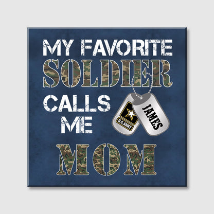 "My Favorite Soldier Calls Me…" - Custom Military Family Proud Square Canvas