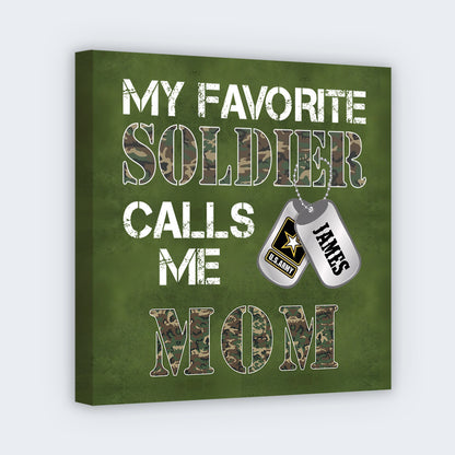 "My Favorite Soldier Calls Me…" - Custom Military Family Proud Square Canvas