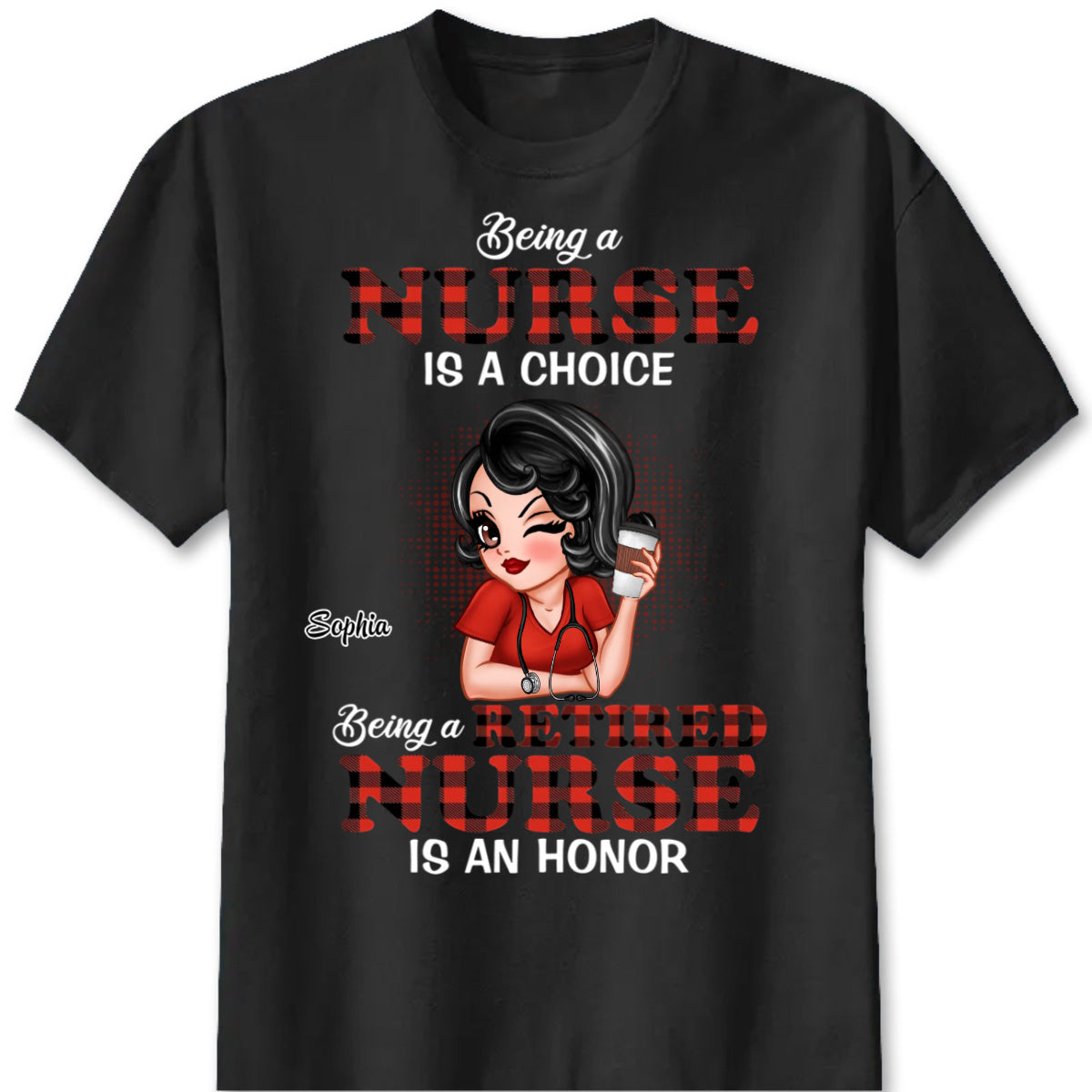 "Being A Nurse Is A Choice Retired Nurse Is An Honor" Personalized T-Shirt - Custom Gift for Retiring Nurse
