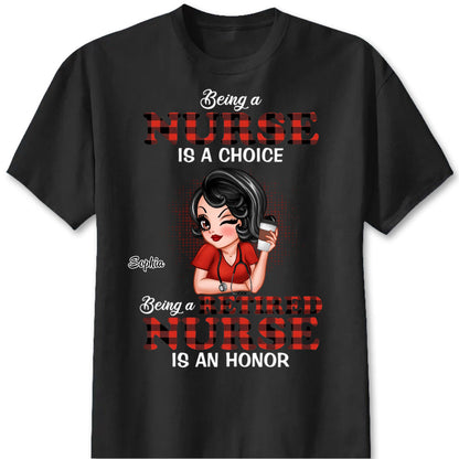 "Being A Nurse Is A Choice Retired Nurse Is An Honor" Personalized T-Shirt - Custom Gift for Retiring Nurse