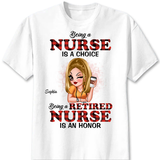 "Being A Nurse Is A Choice Retired Nurse Is An Honor" Personalized T-Shirt - Custom Gift for Retiring Nurse