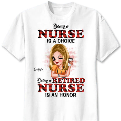 "Being A Nurse Is A Choice Retired Nurse Is An Honor" Personalized T-Shirt - Custom Gift for Retiring Nurse
