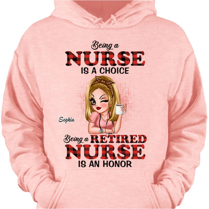 "Being A Nurse Is A Choice Retired Nurse Is An Honor" Personalized T-Shirt - Custom Gift for Retiring Nurse
