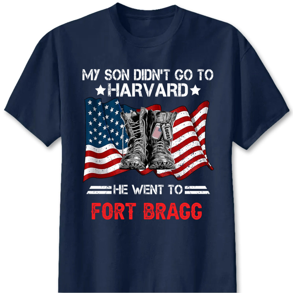 I Didn't Go To Harvard I Went To Custom Military Base T-Shirt - Personalized Military Soldier T-Shirt