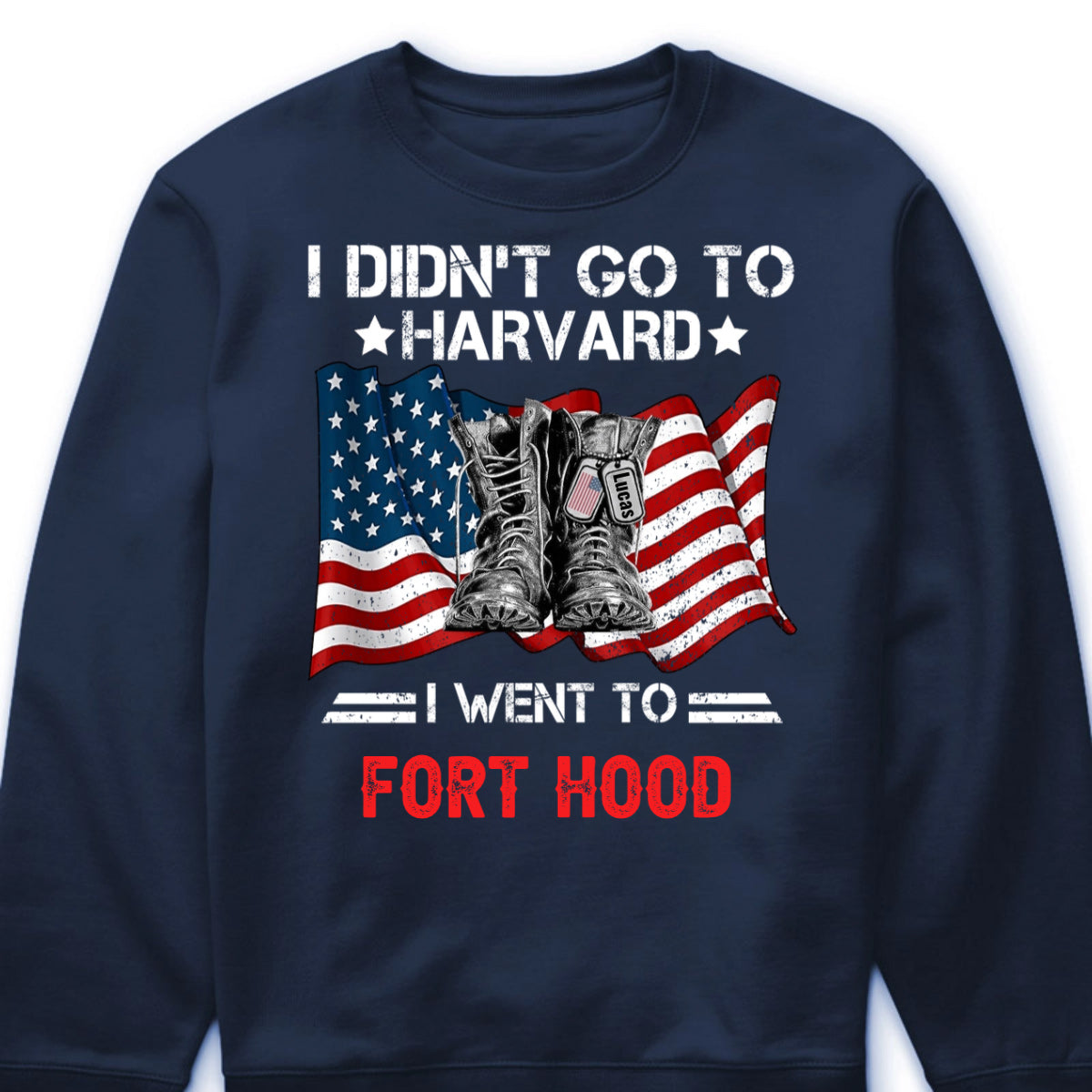 I Didn't Go To Harvard I Went To Custom Military Base T-Shirt - Personalized Military Soldier T-Shirt