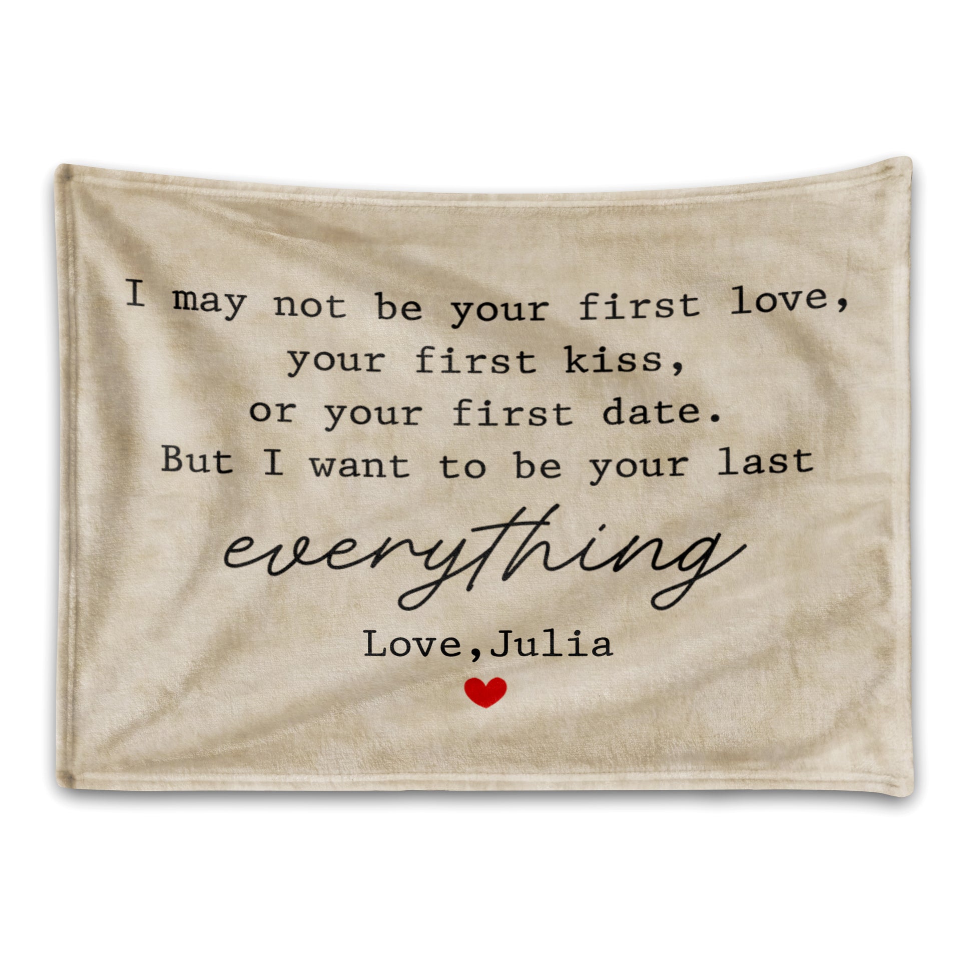I May Not Be Your First Love But I Want To Be Your Last Everything - Personalized Custom Couple Blanket