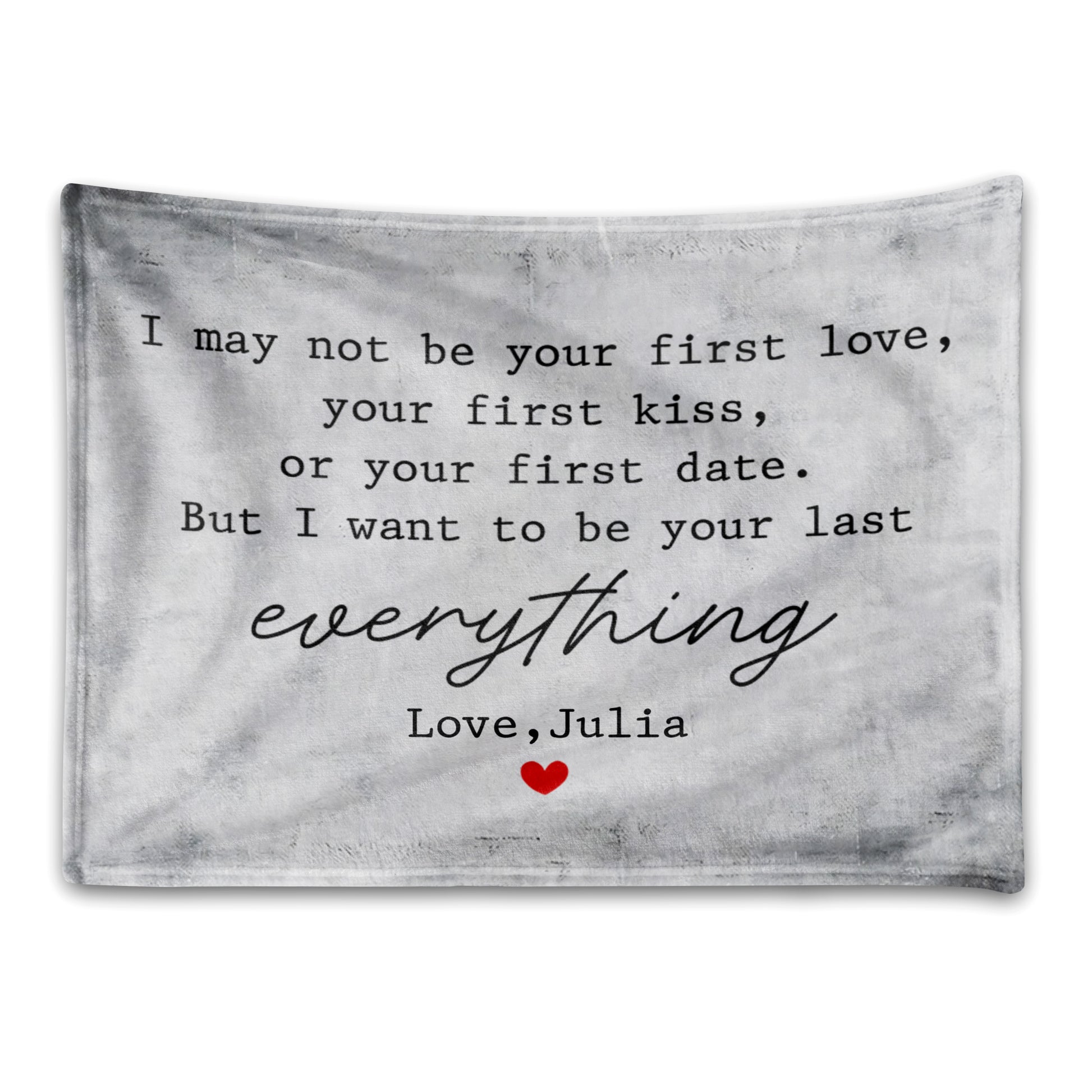 I May Not Be Your First Love But I Want To Be Your Last Everything - Personalized Custom Couple Blanket