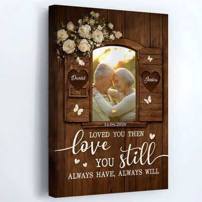 "Loved You Then Love You Still" Personalized Photo Canvas / Poster - Custom Couple Wedding Anniversary Wall Art Gift