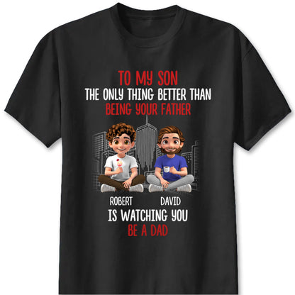 "Watching You Be A Dad" Personalized Father Son Shirt - Custom Hoodie Gift for Son