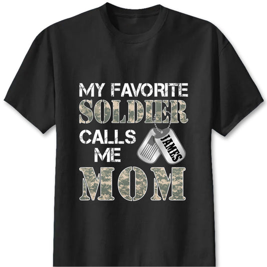 "My Favorite Soldier Calls Me…" - Custom Military Family Proud T-Shirt