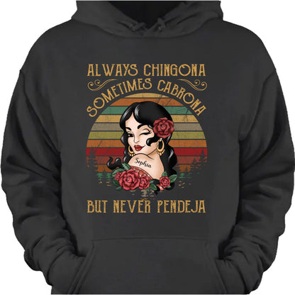 Always Chingona Sometimes Cabrona But Never Pendeja - Personalized Shirt Gift For Latina Women