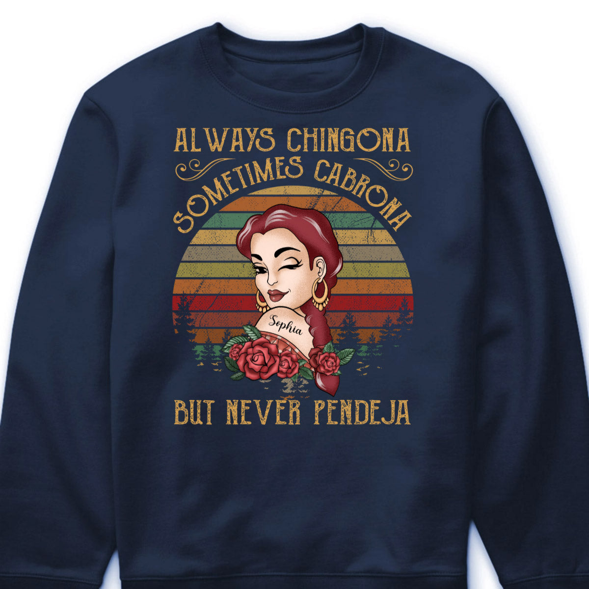 Always Chingona Sometimes Cabrona But Never Pendeja - Personalized Shirt Gift For Latina Women