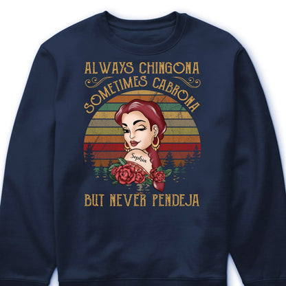 Always Chingona Sometimes Cabrona But Never Pendeja - Personalized Shirt Gift For Latina Women