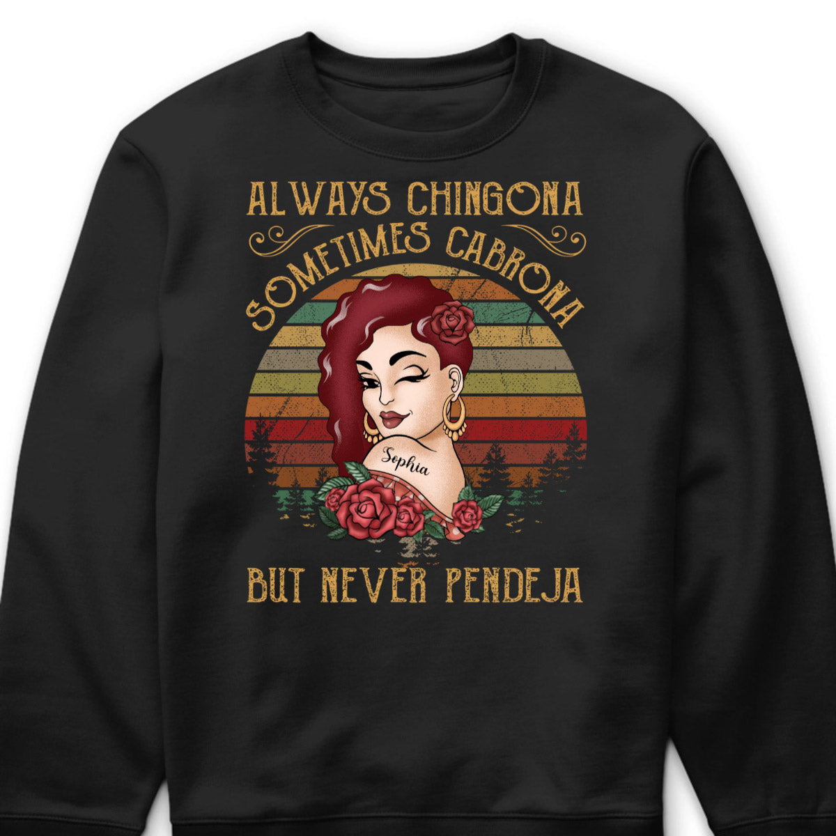 Always Chingona Sometimes Cabrona But Never Pendeja - Personalized Shirt Gift For Latina Women