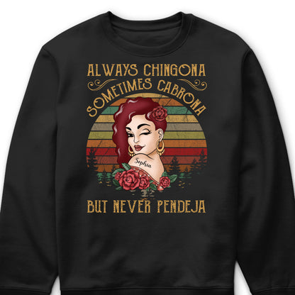 Always Chingona Sometimes Cabrona But Never Pendeja - Personalized Shirt Gift For Latina Women