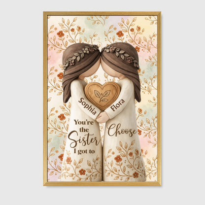 "You're the Sister I Got to Choose" Personalized Sister Canvas / Poster - Custom Best Friend Gift for Birthday