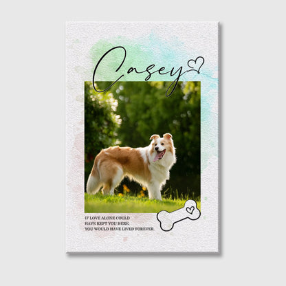 If Love Alone Could Have Kept You Here - Personalized Pet Loss Memorial Canvas / Poster