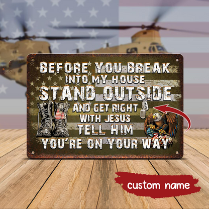 Personalized Before You Break Into My House Metal Sign - Perfect gift for Veterans