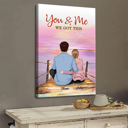 You And Me We Got This - Personalized Customized Canvas - Gift For Couple