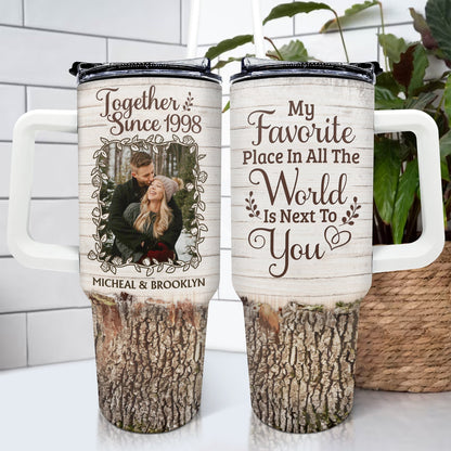 My Favorite Place Is Next To You - Personalized Custom Photo Tumbler With Straw