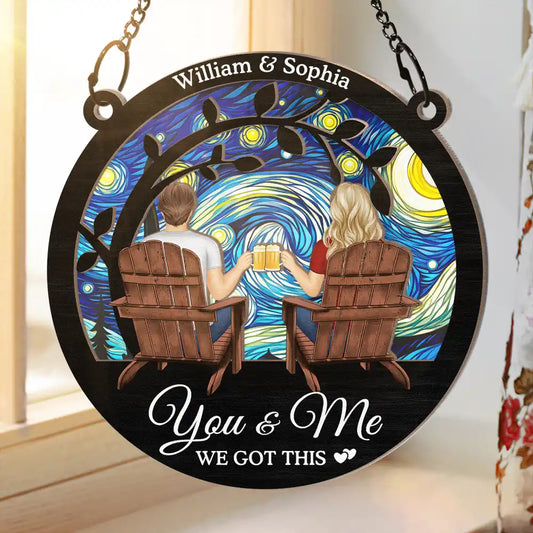 You And Me We Got This Day And Night - Personalized Window Hanging Suncatcher Ornament