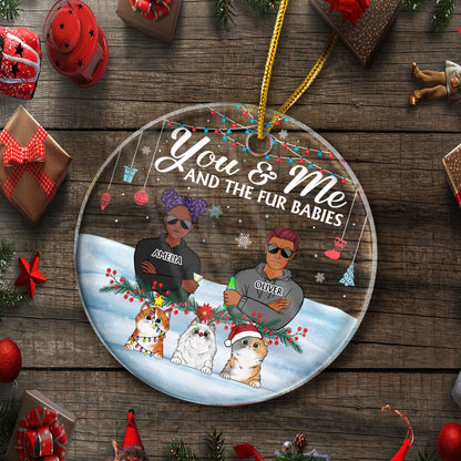 You & Me And The Fur Babies Dog Cat - Christmas Gift For Dog Lovers & Cat Lovers - Personalized Custom Circle Acrylic Ornament