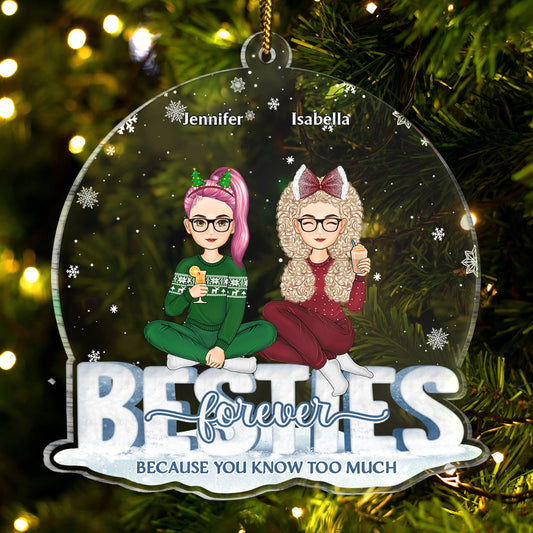 Christmas Besties Forever Cuz You Know Too Much - Gift For Besties - Personalized Custom Shaped Acrylic Ornament