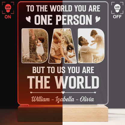 Custom Photo Dad To Us You Are The World - Gift For Father - Personalized 3D Led Light Wooden Base