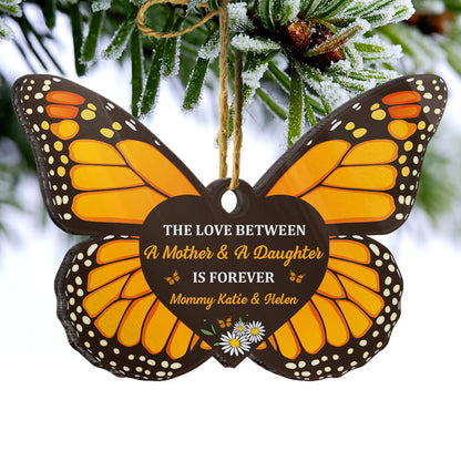 The Love Between Mother & Daughter Is Forever - Family Gift For Mom Dad Daughter - Personalized Custom Butterfly Acrylic Ornament