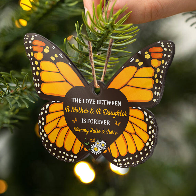 The Love Between Mother & Daughter Is Forever - Family Gift For Mom Dad Daughter - Personalized Custom Butterfly Acrylic Ornament