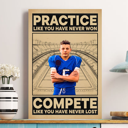 Practice Like You Have Never Won - Personalized American Football Photo Poster / Canvas