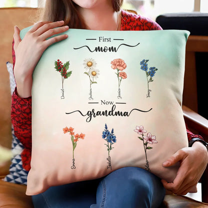 Gift For Grandma, Gift For Women, Gift For Mother - First Mom Now Grandma Birth Flowers - Personalized Pillow

