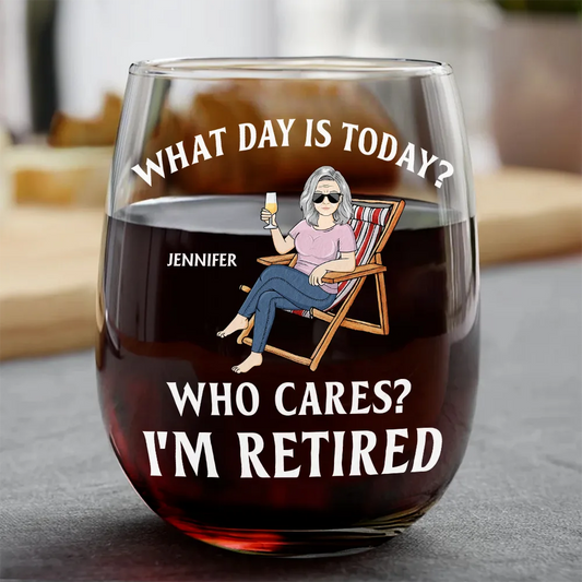 Retirement, Gift For Grandparents, Parents, Gift For Yourself, Gift For Men, Gift For Women, Gifts For Colleagues - What Day Is Today Who Cares I'm Retired - Personalized Stemless Wine Glass