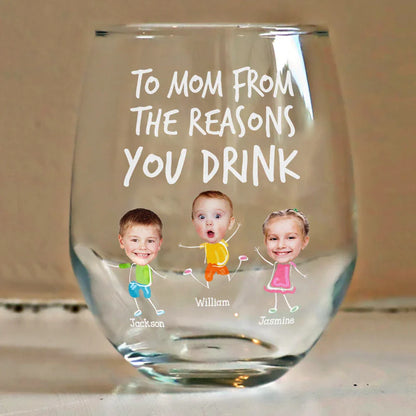 Funny,Gift For Mother,Gift For Wife,Gift For Father,Gift For Husband - Custom Photo To Mom Dad From The Reasons You Drink - Personalized Stemless Wine Glass
