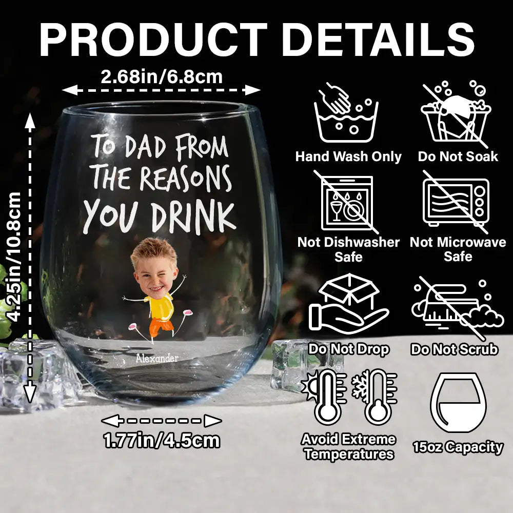 Funny,Gift For Mother,Gift For Wife,Gift For Father,Gift For Husband - Custom Photo To Mom Dad From The Reasons You Drink - Personalized Stemless Wine Glass
