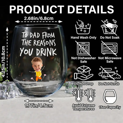 Funny,Gift For Mother,Gift For Wife,Gift For Father,Gift For Husband - Custom Photo To Mom Dad From The Reasons You Drink - Personalized Stemless Wine Glass
