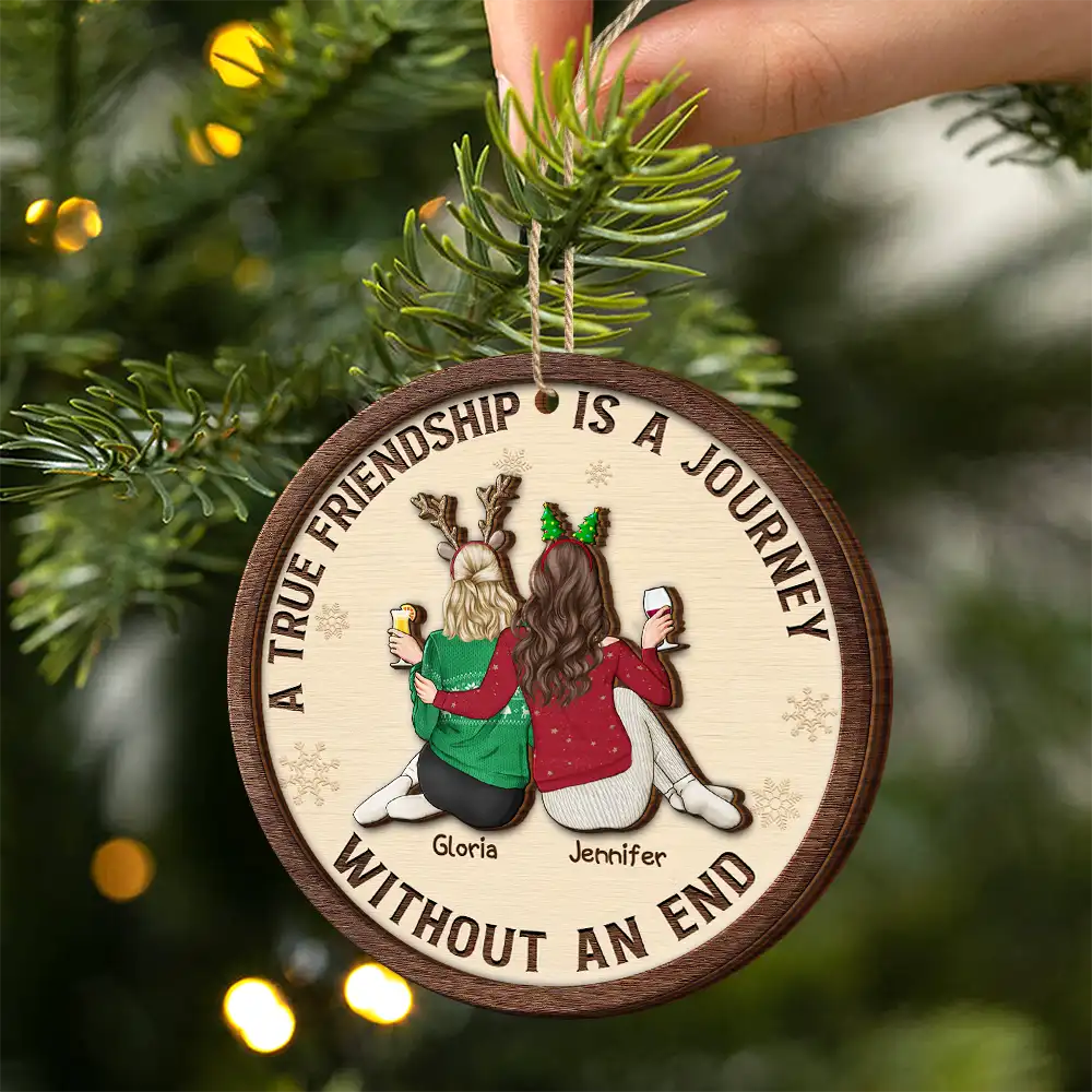 Gift For Bestie, Gift For Sisters, Gift For Women, Gifts For Colleagues, Happy, Christmas - Bestie A True Friendship Is A Journey Without An End - Personalized 2-Layered Wooden Ornament