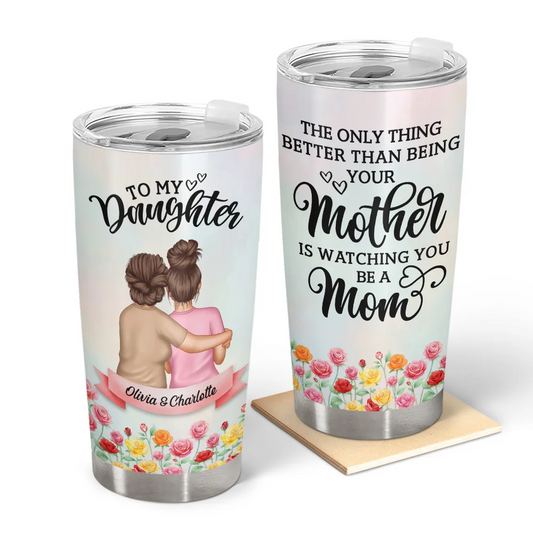 Gift For Yourself,Gift For Women,Gift For Mother,Gift For Daughter,Mom - Daughters (Adult),Gift For Sisters,Gift For Bestie,Cousin,New Mom,Love - Birth Flower Watching You Be A Mom - Personalized Tumbler
