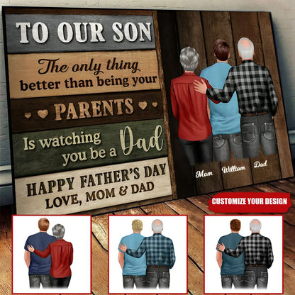 To Our Son - The Only Thing Better Than Being Your Parents Is Watching You Be a Dad - Personalized Father’s Day Gift from Mom & Dad - Custom Canvas Wall Art for Son’s First Father’s Day