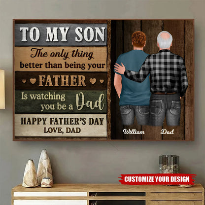 To Our Son - The Only Thing Better Than Being Your Parents Is Watching You Be a Dad - Personalized Father’s Day Gift from Mom & Dad - Custom Canvas Wall Art for Son’s First Father’s Day