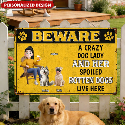 Crazy Dog Lady & Her Spoiled Rotten Dogs Live Here - Personalized Metal Sign