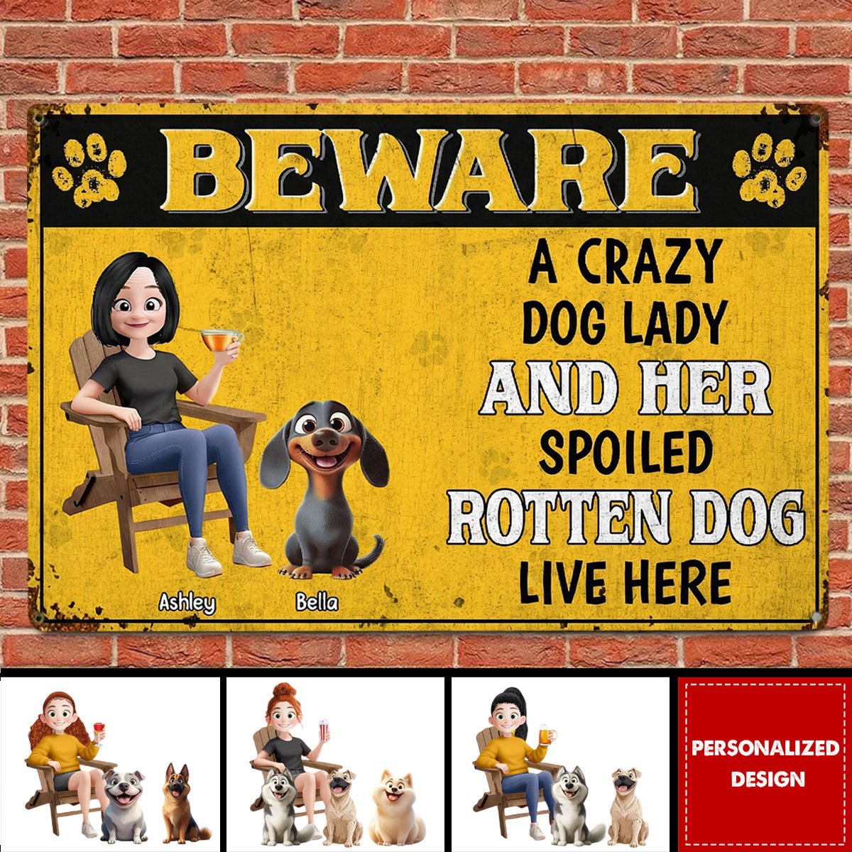 Crazy Dog Lady & Her Spoiled Rotten Dogs Live Here - Personalized Metal Sign