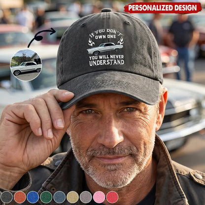 If You Don't Own One You Will Never Understand - Personalized Custom Classic Car Photo Cap