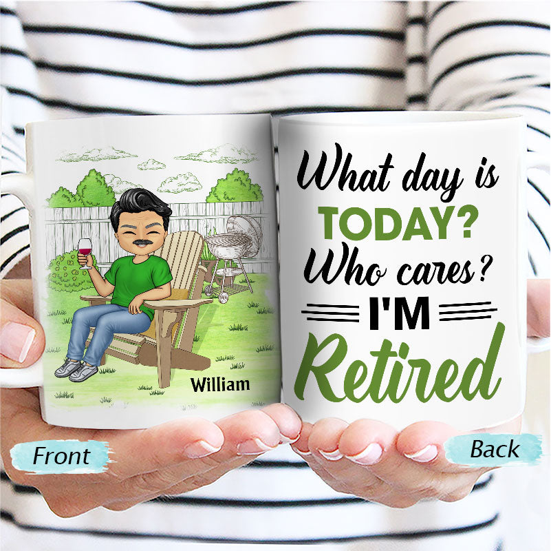 “What Day Is Today? Who Cares!” Personalized Mug - Custom Retirement Gift