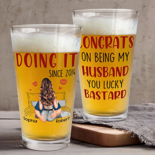 Congrats On Being My Husband (Doing It Since) - Personalized Funny Beer Glass for Husband