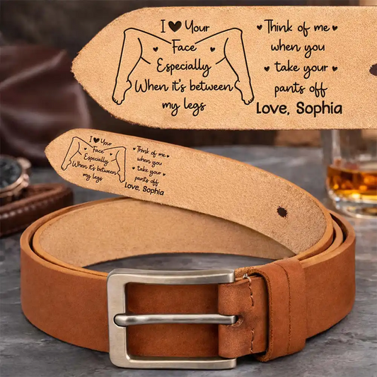 Gift For Couples, Gift For Husband, Gift For Boyfriend, Funny - Couple I Love Your Face Especially When - Personalized Cowhide Leather Belt