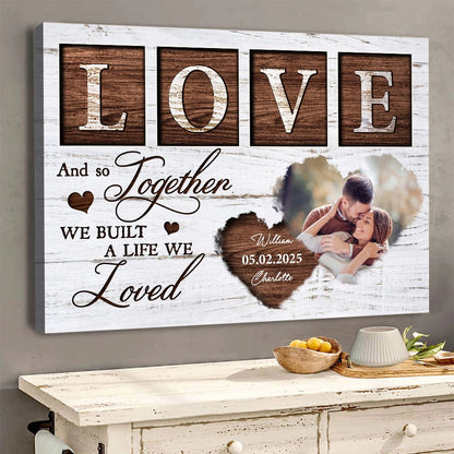 And So Together We Built A Life We Loved - Personalized Custom Couple Photo Poster / Canvas